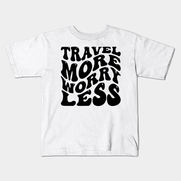 Travel More Worry Less v3 Kids T-Shirt by Emma